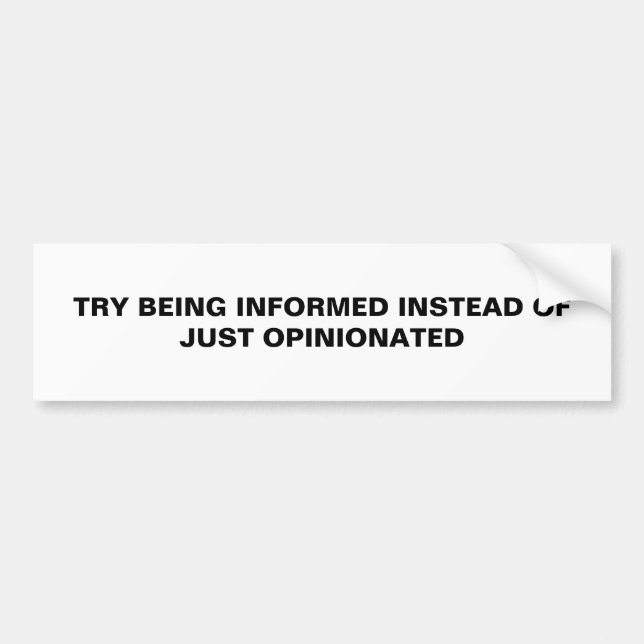 TRY BEING INFORMED AUTOAUFKLEBER (Vorne)