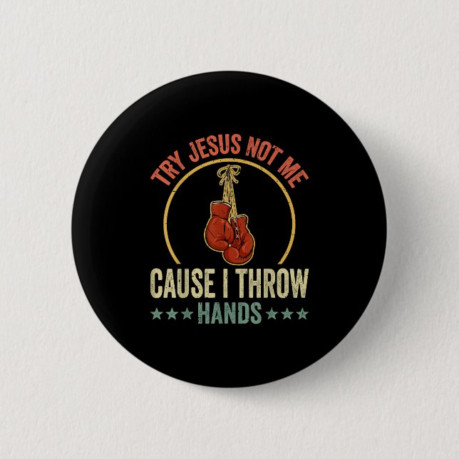 Try Jesus Not Me Cause I Throw Hands Funny Boxing  Button (Vorderseite)