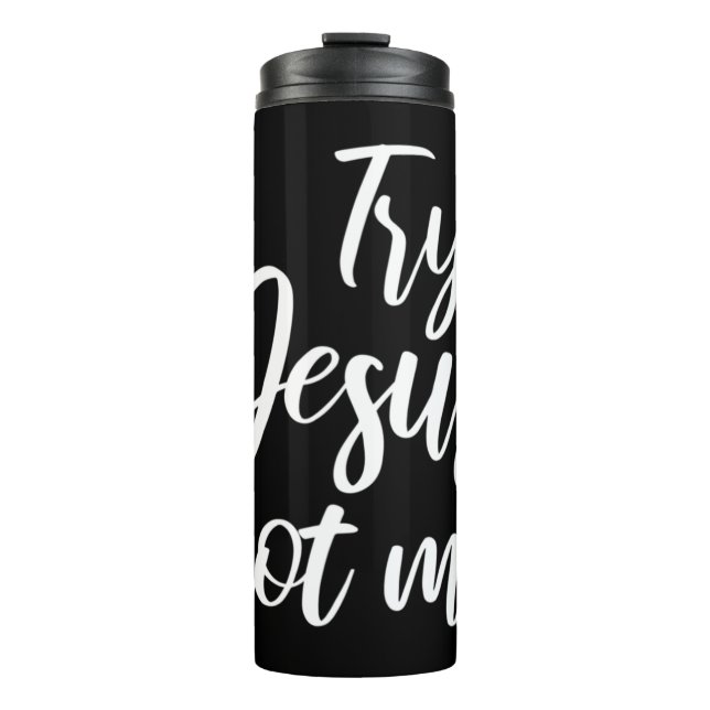 Try Jesus Not Me Christian Faith God Christianity  Thermosbecher (Vorderseite)