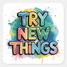 Try New Things Quadratischer Aufkleber