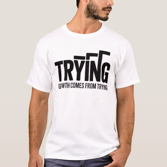Trying Motivational menT-ShirtInspirational Unisex T-Shirt (Vorderseite)