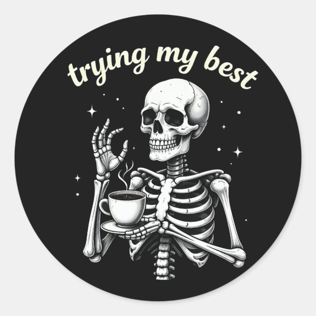 Trying My Best Funny Skeleton Coffee Halloween Runder Aufkleber (Vorderseite)