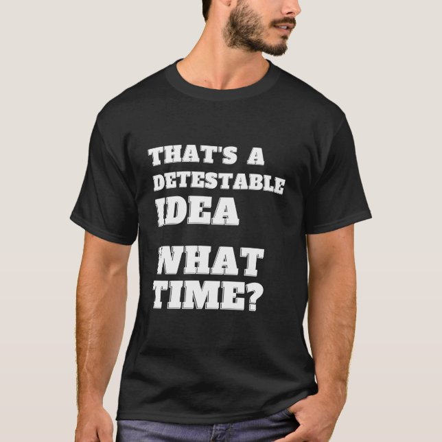 T'S A Detestable W Time Sarcasm T-Shirt (Vorderseite)