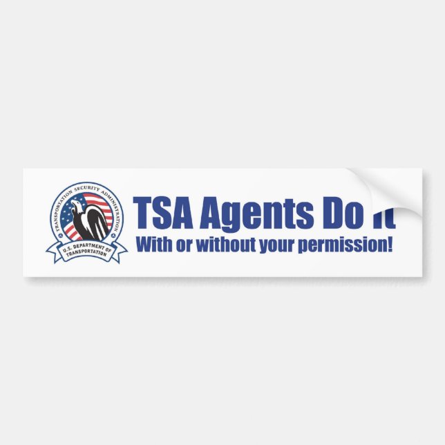TSA Agenten tun es (mit oder ohne IHRE Erlaubnis) Autoaufkleber (Vorne)