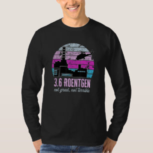Tschernobyl 3 6 Roentgen nicht sehr groß, nicht sc T-Shirt