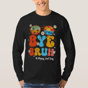Tschüss Bruder Lehrer Frohen letzten Schultag Hall T-Shirt