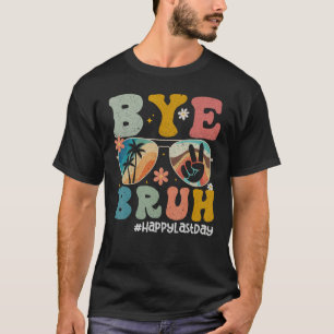 Tschüss Bruder Lehrer Frohen letzten Schultag Hall T-Shirt