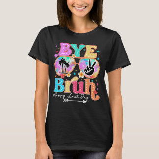 tschüss bruh letzter Tag T-Shirt