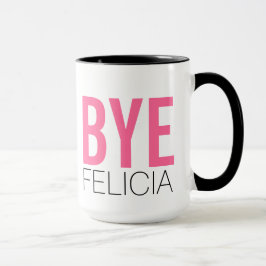 Tschüss Felicia! Meme Funny Zitat Tasse