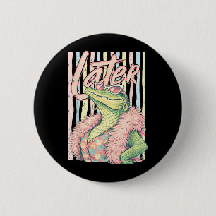 Tschüss Gator Entspann dich Krokodil Lustiger Sark Button