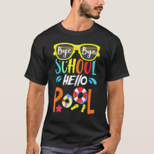 Tschüss Schule Hallo Schwimmbad Sommer Schüler Leh T-Shirt