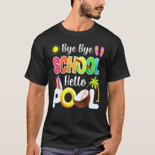 Tschüss Schule Hallo Schwimmbad Sommer Schüler Leh T-Shirt