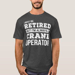 Tshirt de l'opérateur de grue à la retraite amus