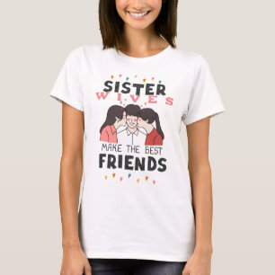 TShirt (Soeurs Femmes Font Les Meilleurs Amis)