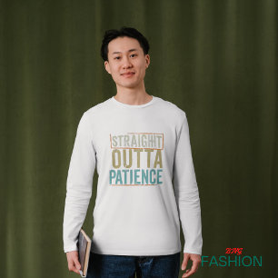 Tshirts amusants, Straight Outta Patience