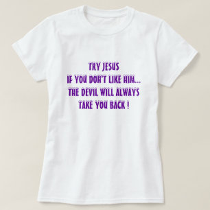 Tshirts chrétiens amusants - Essayez Jésus