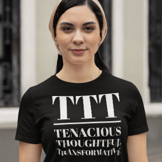 TTT- leichtsinnig, nachdenklich, transformativ T-Shirt