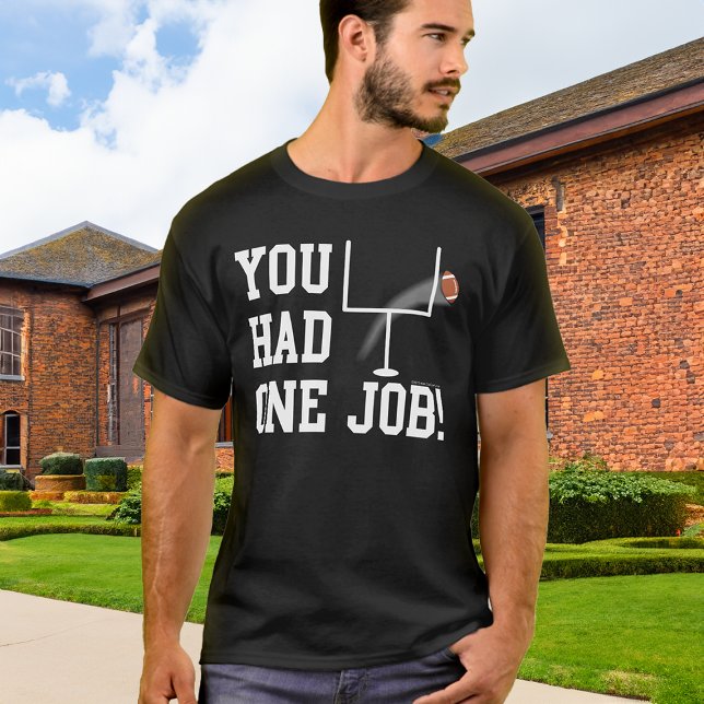 Tu Avais Un Travail ! T-shirt de Kicker Football d (you had one job funny football kicker shirt)