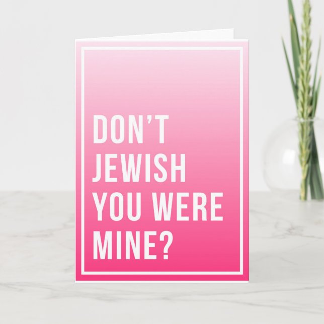 Tu B'Av Grußkarte - Don't jüdisch you aren meins Karte (Vorderseite)