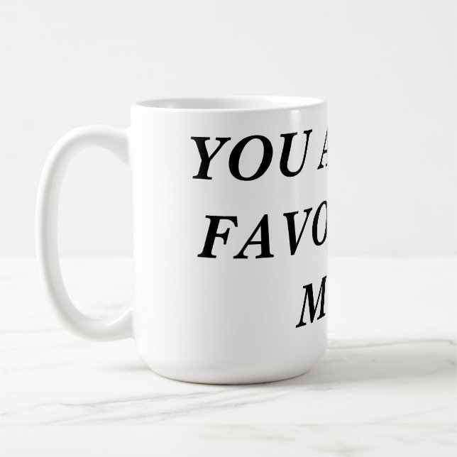 Tu es mon MUG préféré ! (Gauche)