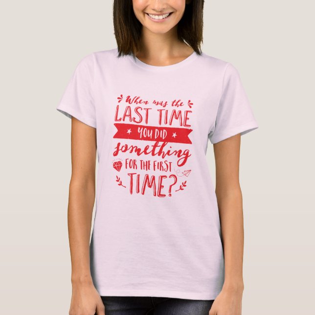 Tu etwas, das Leben zaubert und T - Shirt schreibt (Vorderseite)