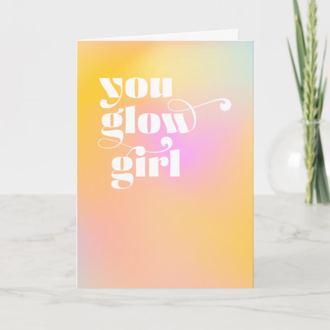 Tu Glow Girl Encourageant Carte de voeux (Devant)