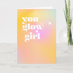 Tu Glow Girl Encourageant Carte de voeux
