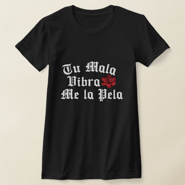Tu Mala Vibra me la pela Tshirt (Ablage )
