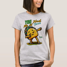 Tu m'as eu à Tacos Funny T-shirt | Cute Taco Love