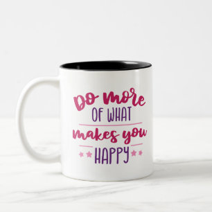 Tu mehr von dem, was dich glücklich macht zweifarbige tasse