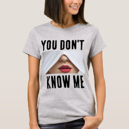 Tu ne me connais pas T-Shirt