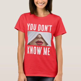 Tu ne me connais pas T-Shirt