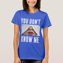 Tu ne me connais pas T-Shirt