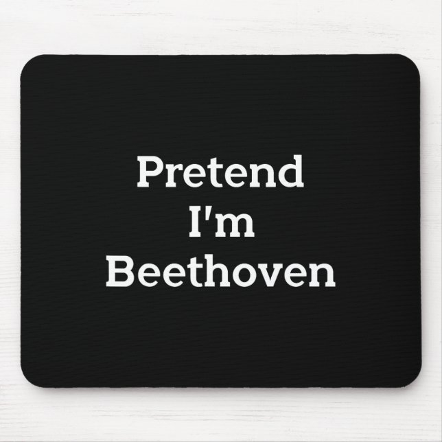 Tu so, als wäre ich Beethoven Costume Funny Music  Mousepad (Vorne)