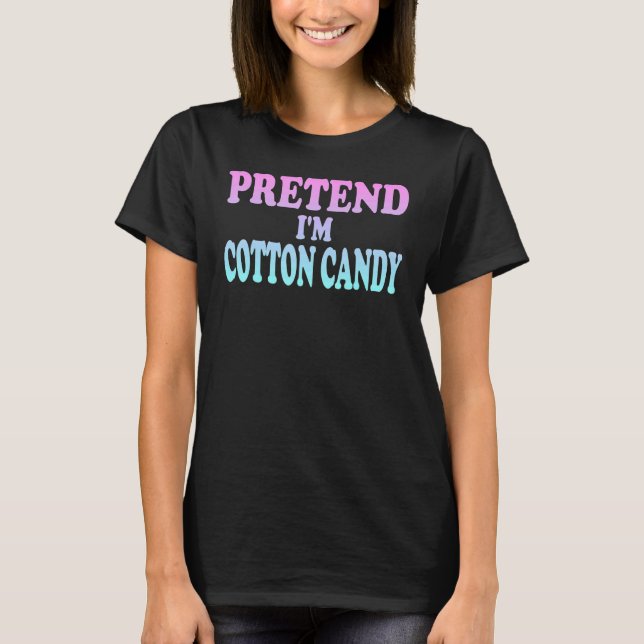 Tu so, als wäre ich Cotton Candy T-Shirt (Vorderseite)