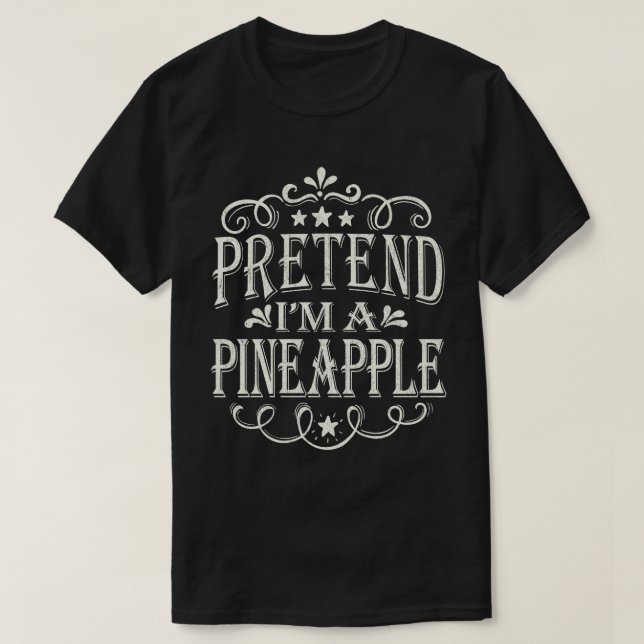 Tu so, als wäre ich ein Ananas, ein einfaches Hall T-Shirt (Design vorne)