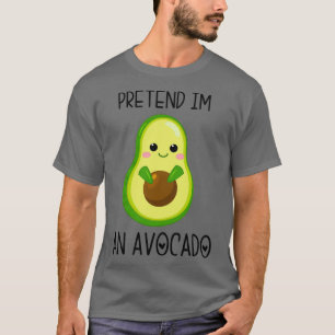 Tu so, als wäre ich ein Avocado 10 T-Shirt