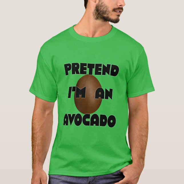 Tu so, als wäre ich ein Avocado, ein lustiges Hall T-Shirt (Vorderseite)