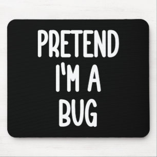 Tu so, als wäre ich ein Bug-Kostüm Mousepad