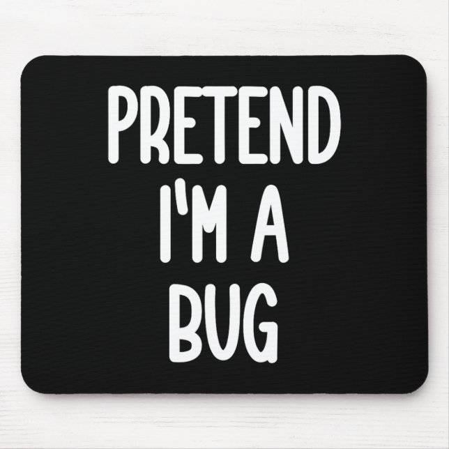 Tu so, als wäre ich ein Bug-Kostüm Mousepad (Vorne)