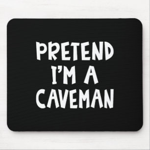 Tu so, als wäre ich ein Caveman Matching Costume L Mousepad