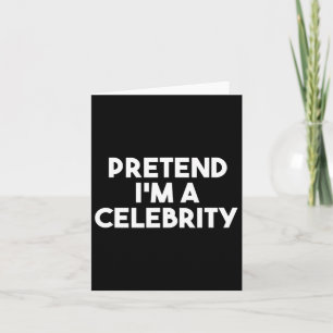 Tu so, als wäre ich ein Celebrity Funny Lazy Hallo Karte