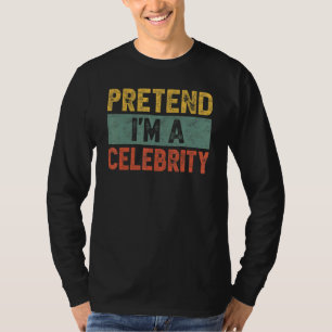 Tu so, als wäre ich ein Celebrity Last Minute Lazy T-Shirt