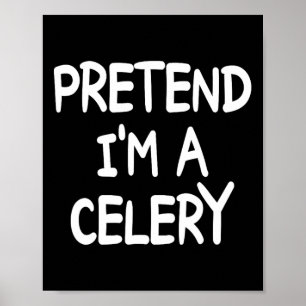 Tu so, als wäre ich ein Celery Costume Halloween C Poster
