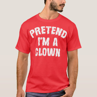 Tu so, als wäre ich ein Clown-Funny-Halloween-Kost T-Shirt