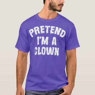 Tu so, als wäre ich ein Clown-Funny-Halloween-Kost T-Shirt