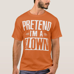 Tu so, als wäre ich ein Clown Funny Lazy Halloween T-Shirt