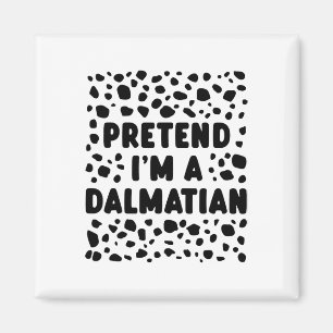 Tu so, als wäre ich ein Dalmatiner Funny Last Minu Magnet
