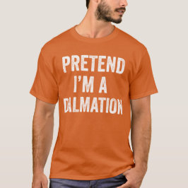 Tu so, als wäre ich ein Dalmatiner zwischen Matchi T-Shirt