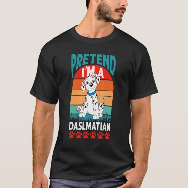Tu so, als wäre ich ein dalmatinischer Hund Faulpe T-Shirt (Vorderseite)